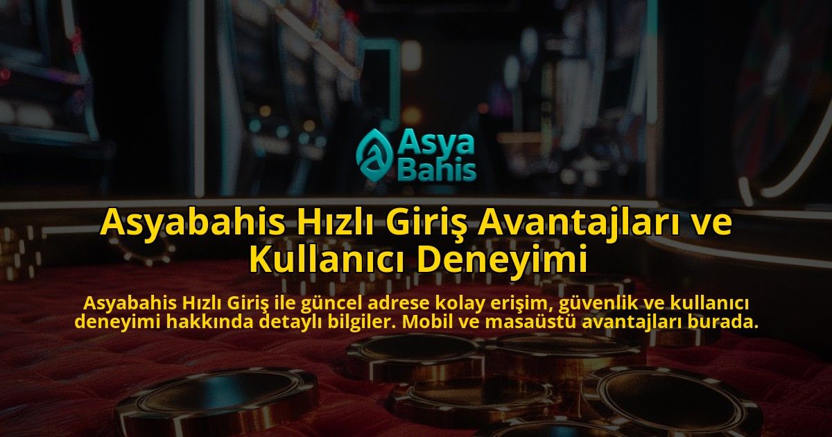 Asyabahis-Hzl-Giri-Avantajlar-ve-Kullanc-Deneyimi-overlay-1768241162.jpg