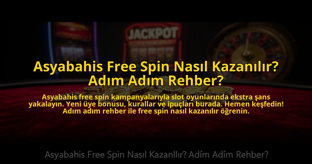 Asyabahis-Free-Spin-Nasil-Kazanilir-Adim-Adim-Rehber-overlay-1773599340.jpg