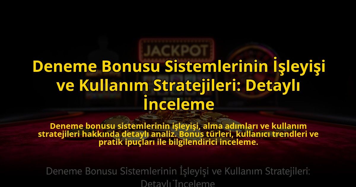 Deneme-Bonusu-Sistemlerinin-Isleyisi-ve-Kullanim-Stratejileri-Detayli-Inceleme-overlay-1776701960.jpg